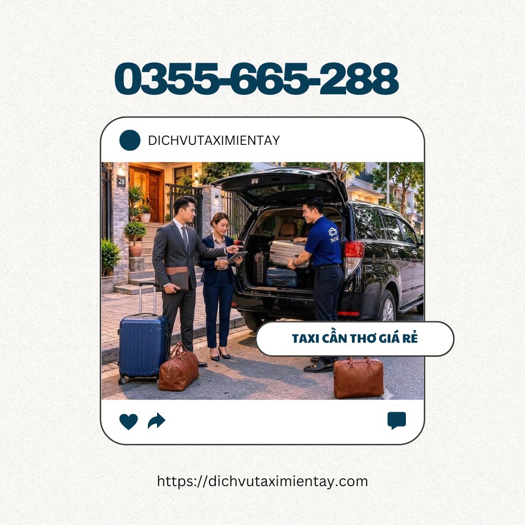 Dịch Vụ Taxi Cần Thơ Giá Rẻ – Gọi Ngay 0355665288